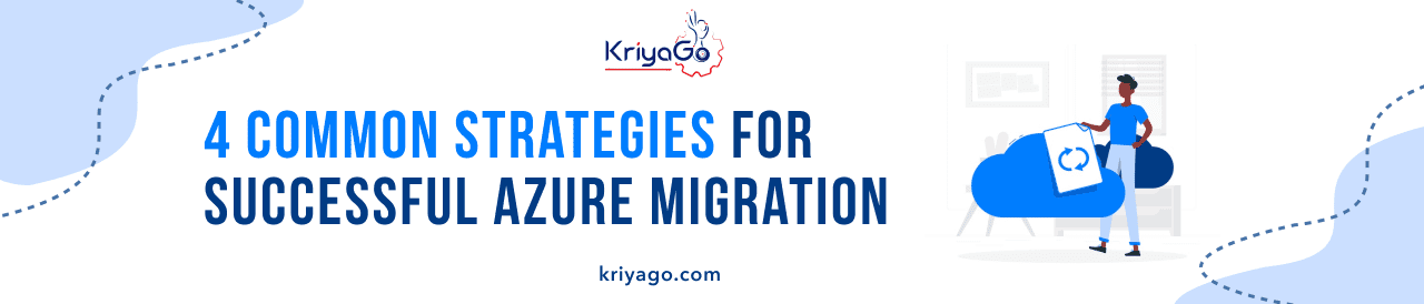 4 Common Strategies For Successful Azure Migration 