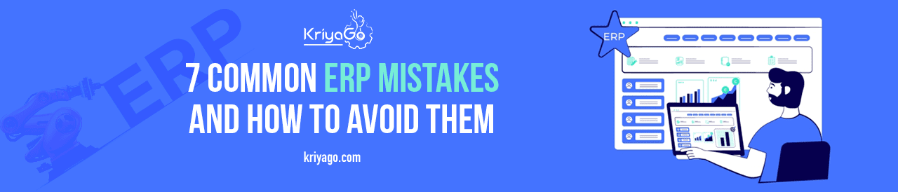 7 Common ERP mistakes and how to avoid them 