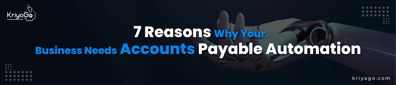 7 Reasons Why Your Business Needs Accounts Payable Automation 