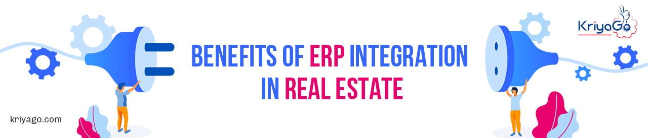 8 Top Benefits of ERP integration in Real Estate 