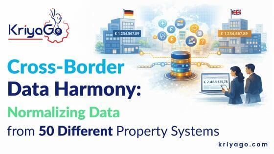 Cross-Border Data Harmony: Normalizing Property Systems | KriyaGo