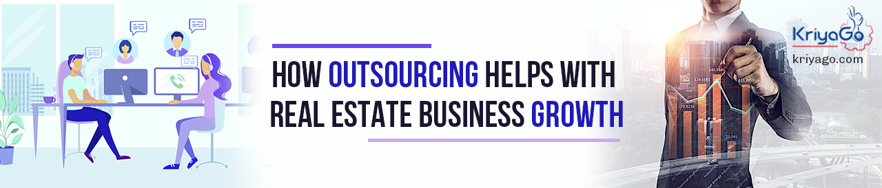 How Outsourcing Helps With Real Estate Business Growth 