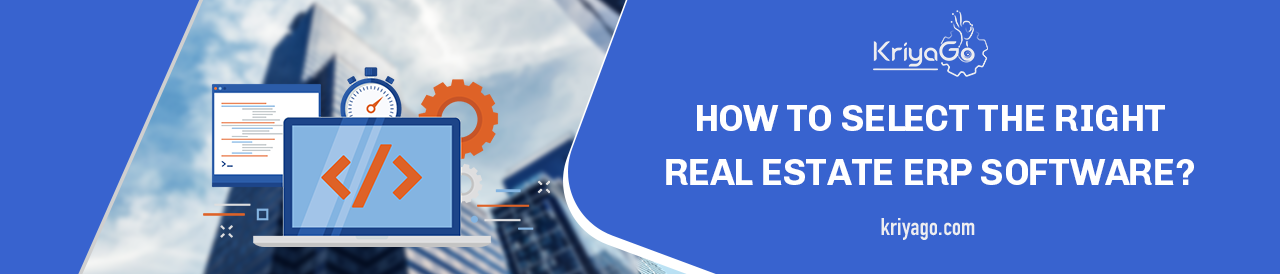 How To Select The Right Real Estate ERP Software? 