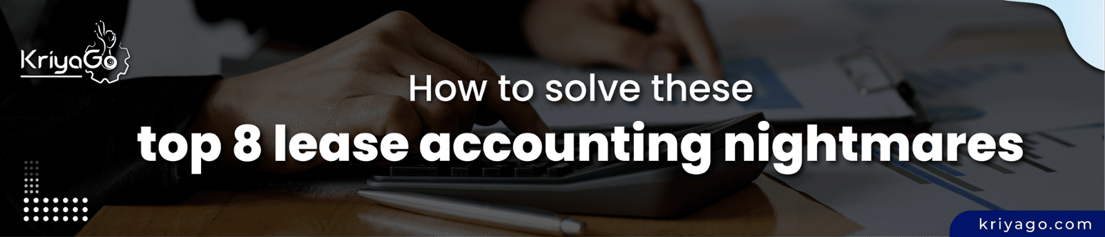 How to solve these top 8 lease accounting nightmares