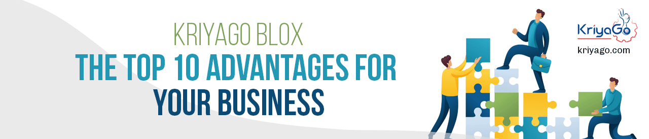 Kriyago Blox - The Top 10 Advantages for Your Business  