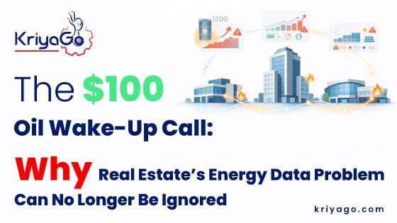 The $100 Oil Wake-Up Call for Real Estate Energy Data | KriyaGo