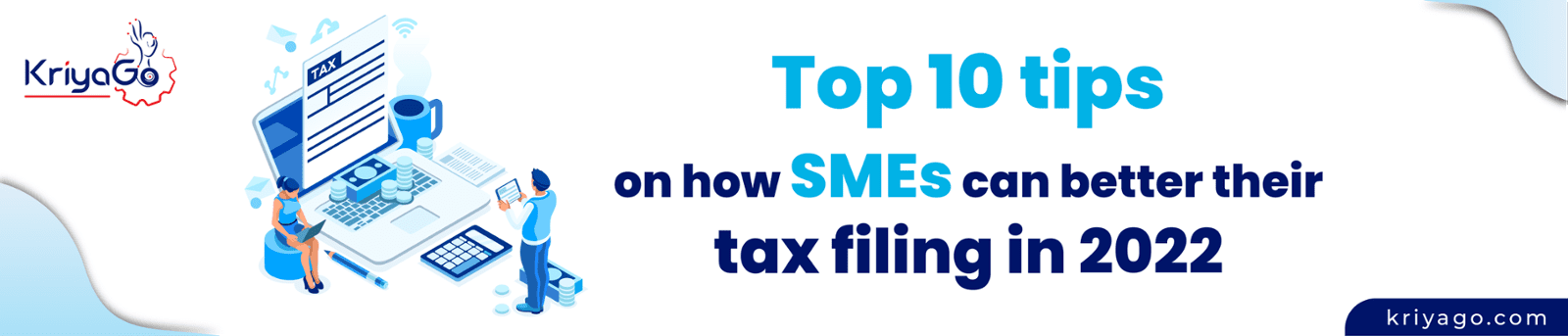 Top 10 tips on how SMEs can better their tax filing in 2022 