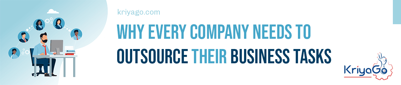 Why Every Company Needs To Outsource Their Business Tasks 